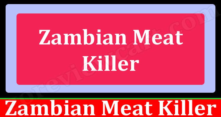 Latest News Zambian Meat Killer