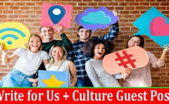 Write for Us + Culture Guest Post