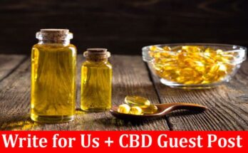 About General Information Write for Us + CBD Guest Post