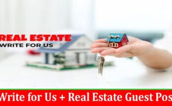 About General Information Write for Us + Real Estate Guest Post