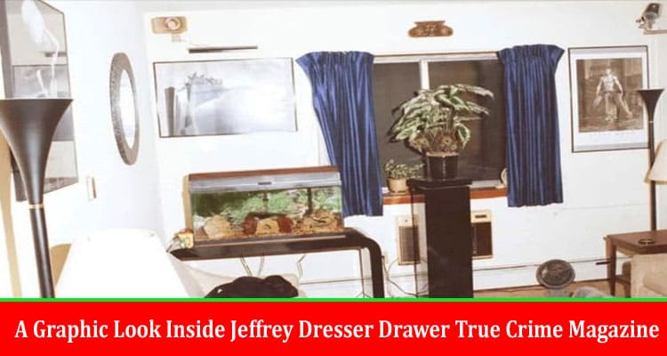 Latest News A Graphic Look Inside Jeffrey Dresser Drawer True Crime Magazine
