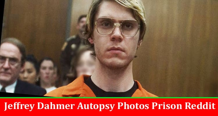 Latest News Jeffrey Dahmer Autopsy Photos Prison Reddit