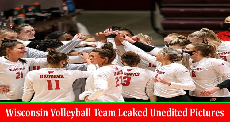 Latest News Wisconsin Volleyball Team Leaked Unedited Pictures