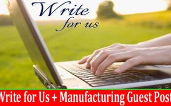 Write for Us + Manufacturing Guest Post
