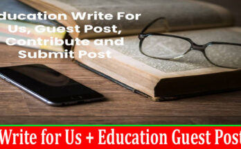 gerenal about information Write for Us + Education Guest Post