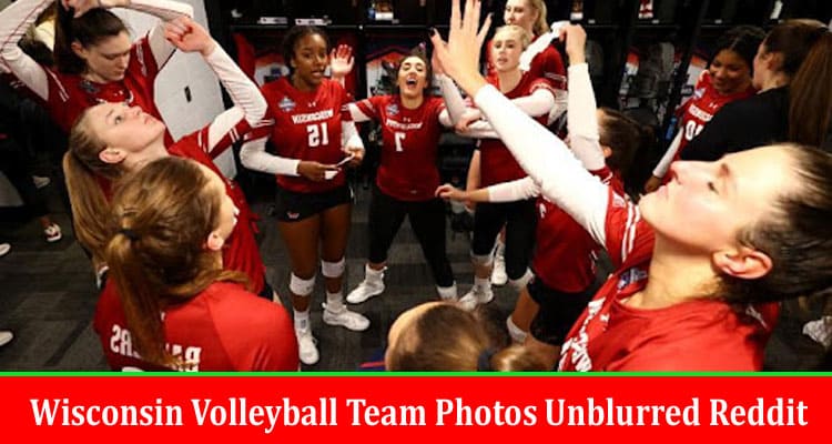 Latest News Wisconsin Volleyball Team Photos Unblurred Reddit