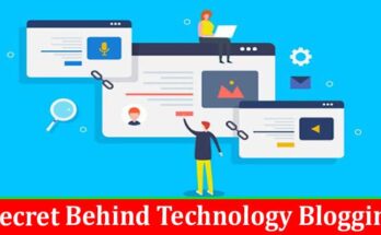 Complete Information About Secret Behind Technology Blogging