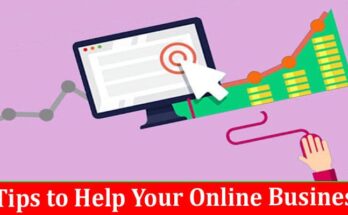 Complete Information About Tips to Help Your Online Business