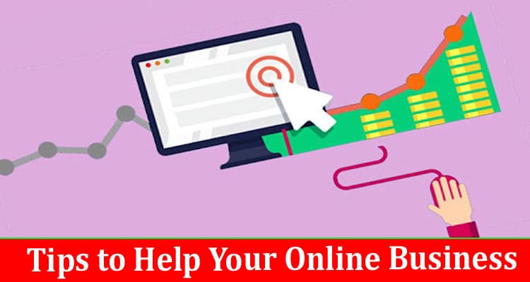 Complete Information About Tips to Help Your Online Business
