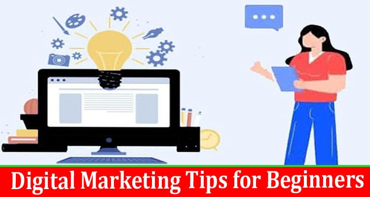 Complete Information About Digital Marketing Tips for Beginners