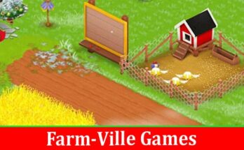 Complete Information About Farm-Ville Games