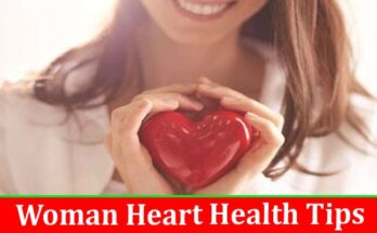 Complete Information About Woman Heart Health Tips