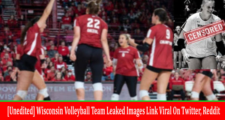 latest news [Unedited] Wisconsin Volleyball Team Leaked Images Link Viral On Twitter, Reddit