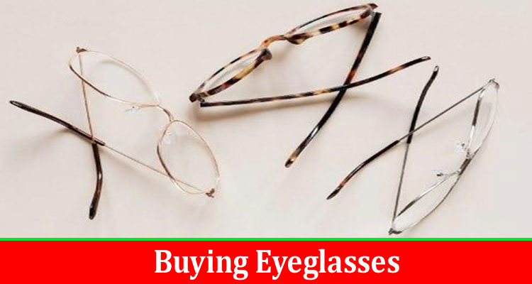 Complete Information About Seven Things to Consider When Buying Eyeglasses