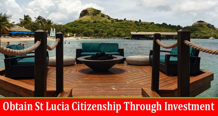 How to Obtain St Lucia Citizenship Through Investment