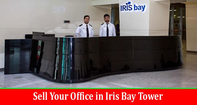 Sell Your Office in Iris Bay Tower - Best Price Guaranteed