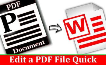 Complete Information About How to Edit a PDF File Quick and Easily Without Any Complications