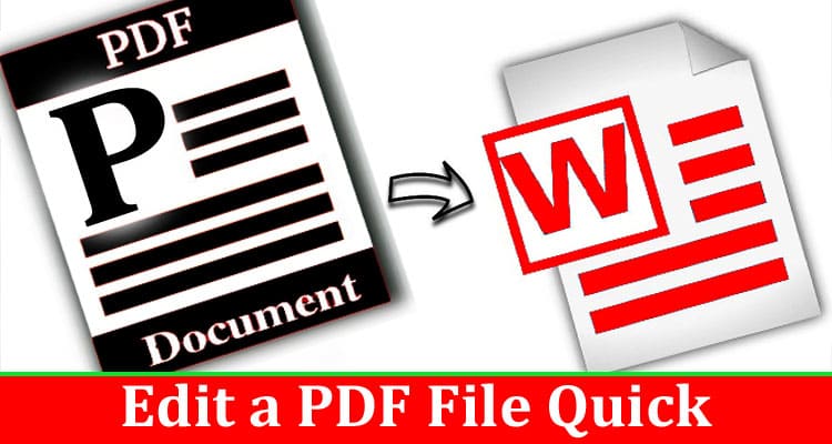 Complete Information About How to Edit a PDF File Quick and Easily Without Any Complications