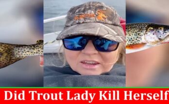 Latest News Did Trout Lady Kill Herself