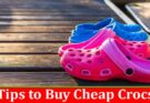 Complete Information About Important Tips to Buy Cheap Crocs - A Fashion Accessory