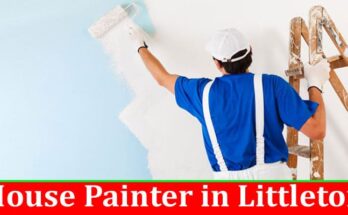 Complete Information About 6 Questions to Ask a House Painter in Littleton
